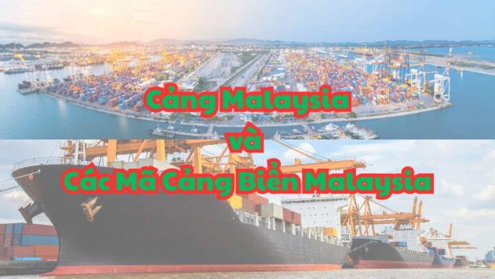Tổng Hợp Chi Tiết Các Cảng Malaysia Và Mã Cảng Biển Malaysia