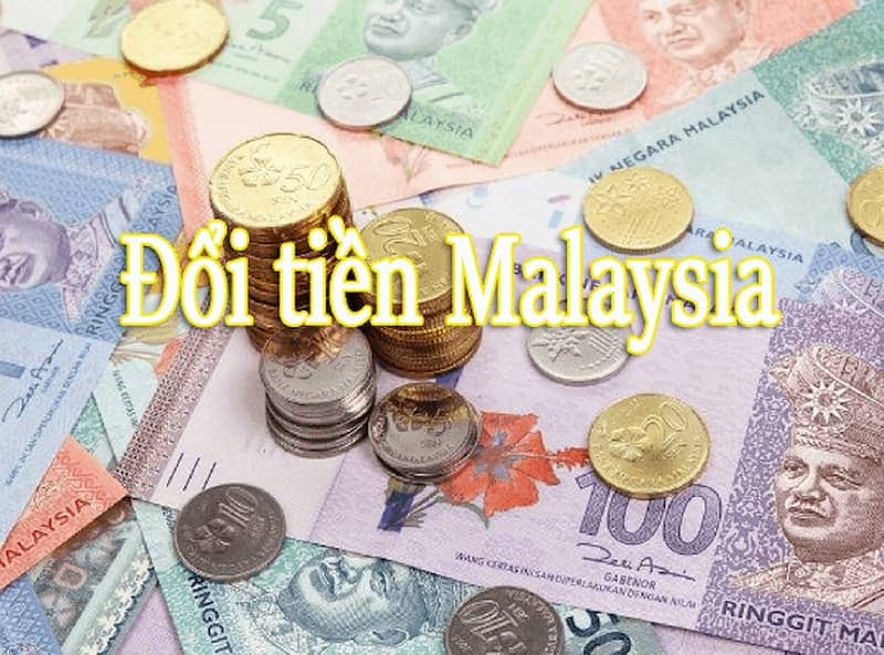 Bạn cần phải đổi tiền Việt sang tiền Malaysia