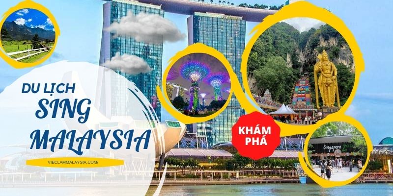 Cẩm nang du lịch Sing Malaysia mới nhất