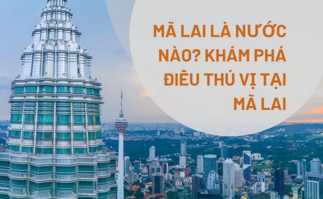 Khám Phá Điều Thú Vị Tại Mã Lai