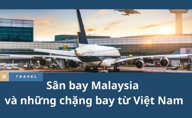 Sân bay Malaysia và những chặng bay từ Việt Nam