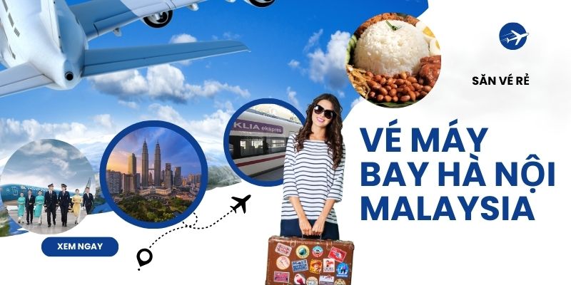 Vé máy bay Hà Nội Malaysia giá tốt